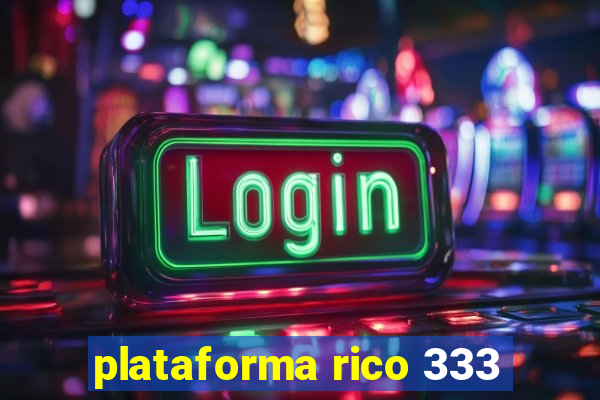 plataforma rico 333